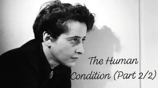 Hannah Arendt's "The Human Condition" (Part 2)