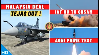 Indian Defence Updates : Tejas Out of Malaysia Deal,Agni Prime Test,IAF No To QR-SAM,LCH To Nigeria