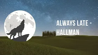 Always Late - Hallman