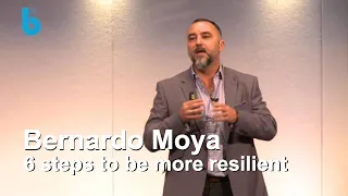 Six steps to more resilient by Bernardo Moya