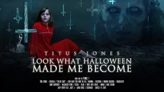 Titus Jones - Look What Halloween Made Me Become [Rihanna / Taylor Swift / Rob Zombie + more]