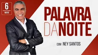 PALAVRA DA NOITE - 06 DE MAIO - Deixe seu pedido de oração | Ney Santos