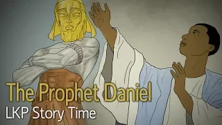 The Prophet Daniel (LKP Story Time)