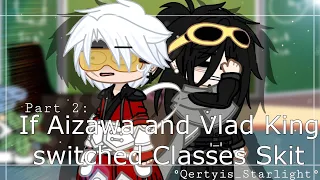 °|| If Aizawa and Vlad King switched Classes Skit, Part 2 - Ft. Class 1A and 1B ||°