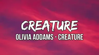 @OliviaAddamsOfficial  - Creature (Lyrics) | I'm a creature of the night