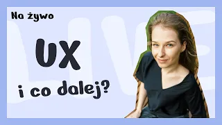 UX i co dalej?