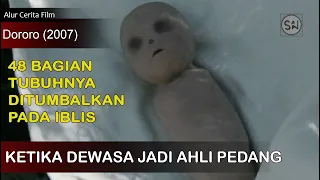 Terlahir tanpa 48 bagian tubuhnya tapi jadi ahli pedang || Alur cerita film dororo 2007