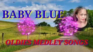 OLDIES MEDLEY SONGS ( BABY BLUE)