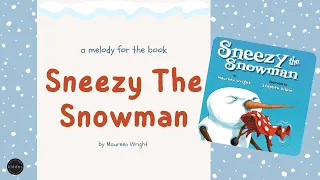 A Melody for "Sneezy The Snowman" by Maureen Wright | Winter Book For Preschool & Kindergarten Music