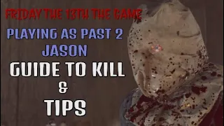 FRIDAY THE 13TH THE GAME PLAYING AS PAST 2 JASON GUIDE TO KILL & TIPS