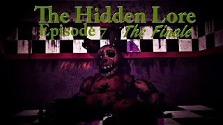 [SFM FNaF] Five Nights at Freddy's The Hidden Lore Episode 7 The Finale