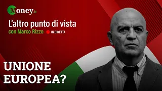 UNIONE EUROPEA? - MARCO RIZZO - L'Altro Punto di Vista