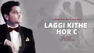 Laggi Kithe Hor C Full HD Video Song Kamal Khan Latest Punjabi song 2018