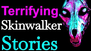 Terrifying Skinwalker Stories