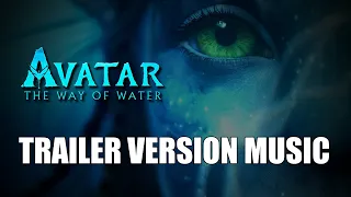 AVATAR: THE WAY OF WATER Trailer Music Version