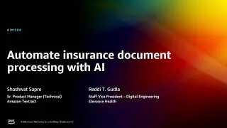 AWS re:Invent 2022 - Automate insurance document processing with AI (AIM204)