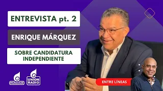 Enrique Márquez habla sobre liderazgo de María Corina Machado y Edmundo González en presidenciales