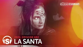LA SANTA | Stereo Productions Podcast 402
