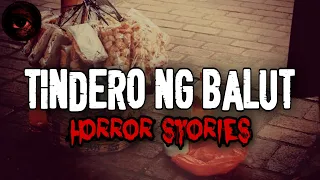 Tindero ng Balut Horror Stories | True Stories | Tagalog Horror Stories | Malikmata