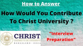 How to Answer "How Would You Contribute to Christ University?" |Important Tips|Interview Preparation