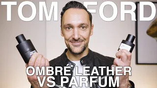 TOM FORD OMBRÉ LEATHER VS OMBRÉ LEATHER PARFUM. EDP vs Parfum - Which Leather Fragrance Is The Best?