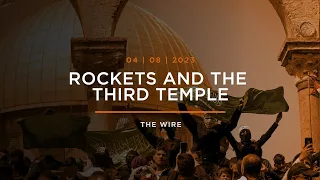 Rockets and the Third Temple // THE FAI WIRE