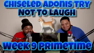 Chiseled Adonis Week 9 Primetime Black Cat Edition (TRY NOT TO LAUGH)