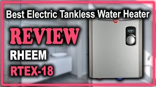 Rheem RTEX-18 18kW 240V Electric Tankless Water Heater Review - Best Electric Tankless Water Heater