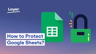 How to Protect Google Sheets? - Layer Tutorial