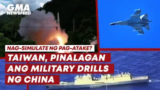 Taiwan, pinalagan ang military drills ng China | GMA News Feed