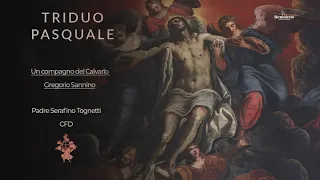 Un compagno del Calvario Gregorio Sannino (TRIDUO PASQUALE 5 PARTE)