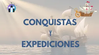 🔵 CONQUISTA y expediciones ESPAÑOLES ⚓️ (para secundaria)