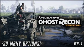 Ghost Recon Wildlands SO MANY OPTIONS ! Ep 1