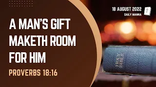 Proverbs 18:16 | A Man's Gift Maketh Room For Him | Daily Manna