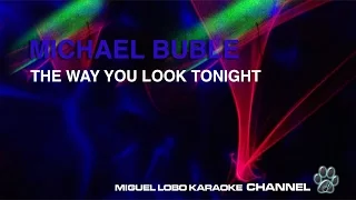 MICHAEL BUBLE - THE WAY YOU LOOK TONIGHT - Karaoke Channel Miguel Lobo