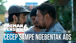 Kocak Liat Aos Sampe Harus Dibentak Cecep Dulu - PREMAN PENSIUN 6 Part (4/4)