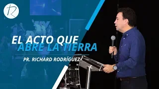 El acto que abre la tierra | Pastor Richard Rodríguez