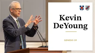 Kevin DeYoung | Genesis 39