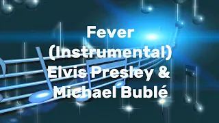 Fever (Instrumental - Karaoke) - Elvis Presley & Michael Bublé