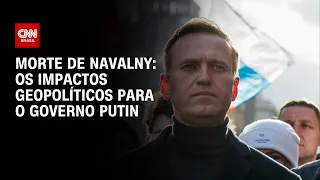 Morte de Navalny: os impactos geopolíticos para o governo Putin | AGORA CNN