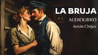 LA BRUJA (audiolibro completo) | Antón Chéjov
