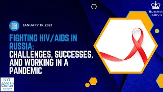 Fighting HIV/AIDS in Russia: Challenges, Successes, and Working in a Pandemic (1/13/21)