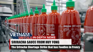 The Sriracha Shortage Strike that has Foodies in Frenzy | Vietnam Untold