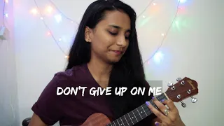 Don't give up on me - Andy Grammer (ukulele cover) |Smrithi|