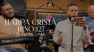 Thalles Lima - Harpa Cristã  Hino 127 Fala Deus