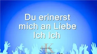 Du erinerst mich an Liebe - Ich Ich (Karaoke Version)