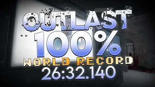 OUTLAST 100% SPEEDRUN WORLD RECORD 26:32