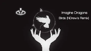 Imagine Dragons - Birds (NDrew's Remix)