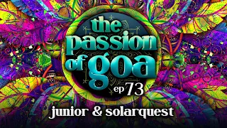 The Passion Of Goa #73 w/ Junior & Solarquest