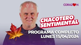 Chacotero Sentimental: Programa completo lunes 15/04/2024